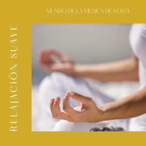 Relajación Suave: Música Suave de Yoga