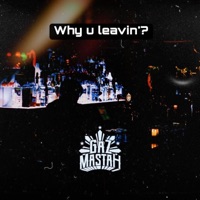 Why u leavin'? - Single - Gazmastah