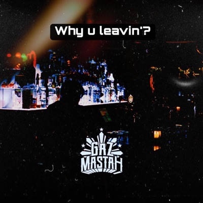 Why u leavin'? - Single