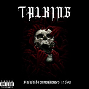 Talking (feat. Blackchild & Compton Menace)