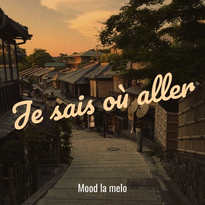 Song - Je sais où aller - Mood la melo