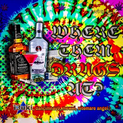 Where Them Drugs At (feat. dancimnau9, mewxi & nitemare angel☆) - Single