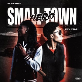 Small Town Hero (feat. 28Young G) PTL Yolo