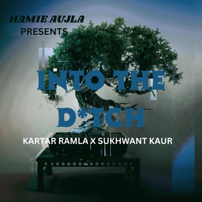 Into The Ditch (feat. Kartar Ramla & Sukhwant Kaur) - Single