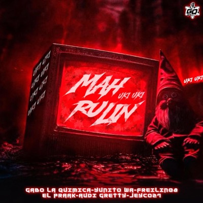 Mah Rulin (feat. Audi Gretty, YunitoWa, Jeyco27, Gabo la Química, Freilin08 & El Praak) - Single
