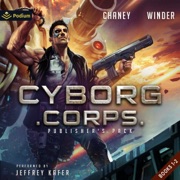 Cyborg Corps: Publisher's Pack: Cyborg Corps, Book 1, 2 (Unabridged) - J N Chaney & Christopher Winder