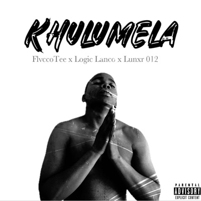Khulumela (feat. Logic Lanco & Lunxr 012) - Single