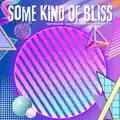 Some Kind Of Bliss