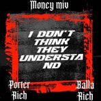 I dont think they understand (feat. Balla Rich & Porter Rich) - Single