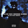 BRAVO SIX GOING DARK (AL3XY00! Remix) - Single