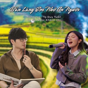 Bản Làng Em Nhớ Ơn Người (feat. Ngọc Khánh Chi)