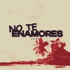 No Te Enamores - Single