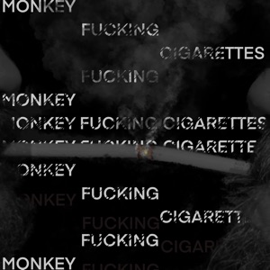 Monkey Fucking Cigarettes