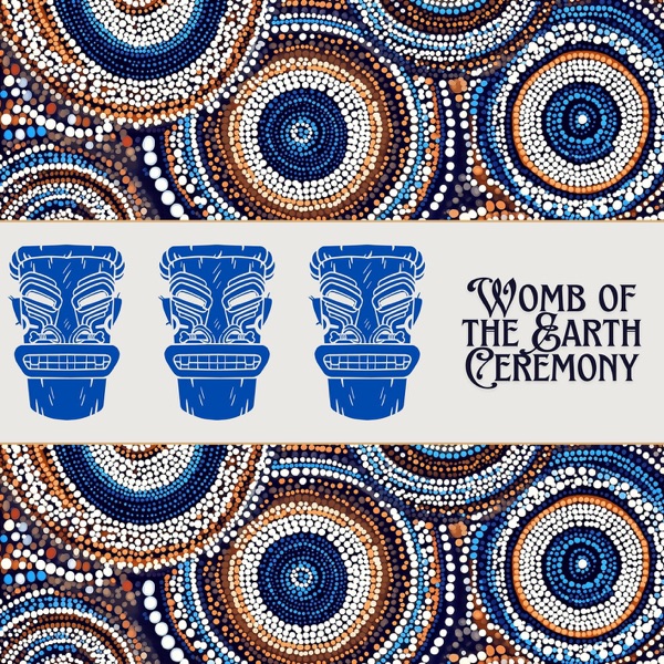 Womb of the Earth Ceremony