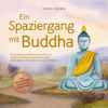 Ein Spaziergang mit Buddha: Die zeitlosen buddhistischen Lehren im modernen Alltag anwenden für mehr Lebensglück, Gelassenheit & inneren Frieden - inkl. Praxisübungen & Ernährung im Buddhismus - Tashi Dawa