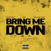 Bring Me Down (feat. FNX' & Kash One7) - Single