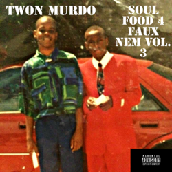 Soul Food 4 Faux Nem, Vol. 3 - EP - Twon Murdo Cover Art