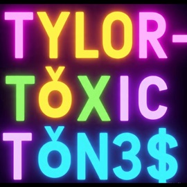 TØXIC TØN3$ Tylor