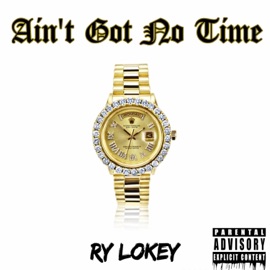 Ain't Got No Time Ry Lokey