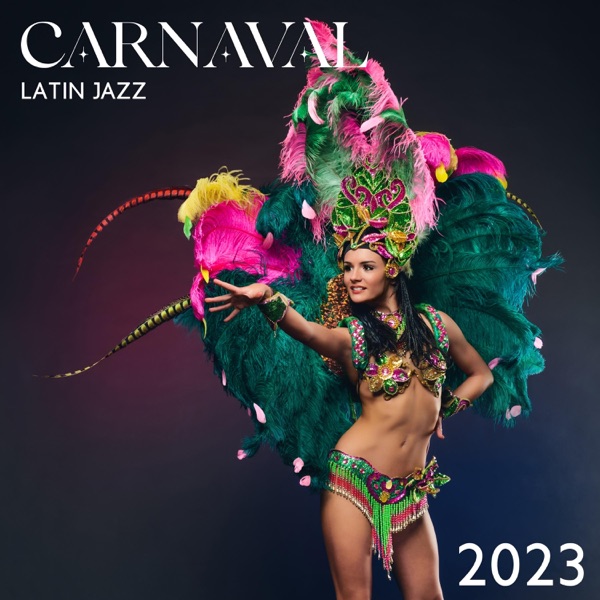 Carnaval Latin Jazz 2023: Brazilian Party, Rio de Janeiro, Latin Fiesta, Samba Mix