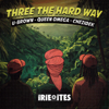 Three The Hard Way (Extended Mix) - Queen Omega, Chezidek, U Brown & Irie Ites