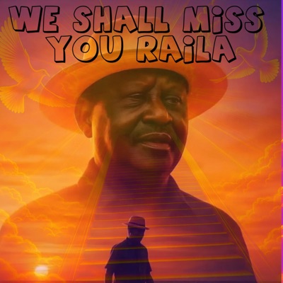 Raila Missed Forever Tribute (feat. Rasta Mbuta) - Single