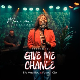 Give Me Chance (feat. Favour Ojo) Mac Roc