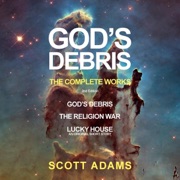 God’s Debris: The Complete Works (Unabridged) - Scott Adams