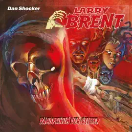 Panoptikum der Geister, Teil 1 von 2: Larry Brent, Folge 64