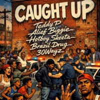 Caught Up (feat. $keeta, Aliefbiggie, 30 Wayz & Brazil Drug) - Single - Teddy P