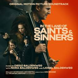 In the Land of Saints and Sinners (Original Motion Picture Soundtrack) - Diego Baldenweg, Nora Baldenweg &amp; Lionel Baldenweg Cover Art