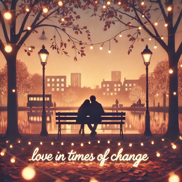 Love in Times of Change