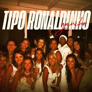 Tipo Ronaldinho Gaúcho (feat. Mc Rodrigo do CN)