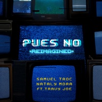 Pues No (Reimagined) [feat. Travy Joe] - Single - Samuel Troc & Nataly Mora