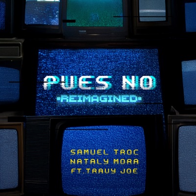 Pues No (Reimagined) [feat. Travy Joe] - Single