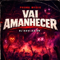 Vai Amanhecer (Phonk) - Single - DJ DAVI DA ZN