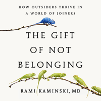 The Gift of Not Belonging - Rami Kaminski MD Cover Art