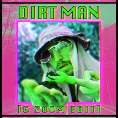 DIRT MAN (G Zoom Edit) - Single