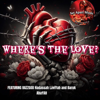 Where's The Love (feat. Hadassah Laviyah & Baruk AHAYAH) - Single