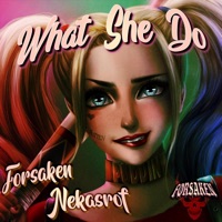 What She Do - Single - Forsaken Nekasrof