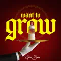 Want to Grow