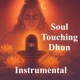 Soul Stirring Dhun आत म क छ न व ल ध न Extreme Calming Instrumental EP