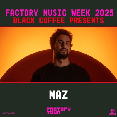 Maz at Factory Town Miami 2025: Black Coffee Presents (DJ Mix)