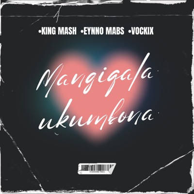 Mangiqala Ukumbona (feat. Eynno Mabs & Vockix) - Single
