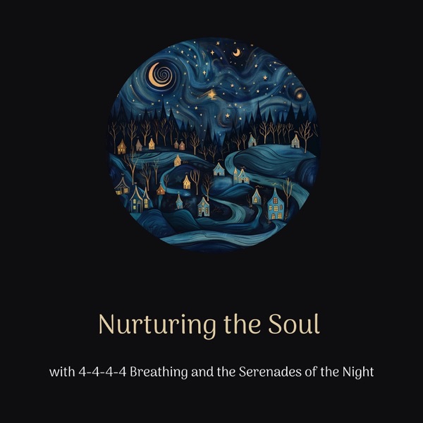Nurturing the Soul with 4-4-4-4 Breathing and the Serenades of the Night