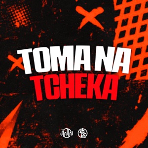 Toma na Tcheka (feat. Jhordan Cruz)