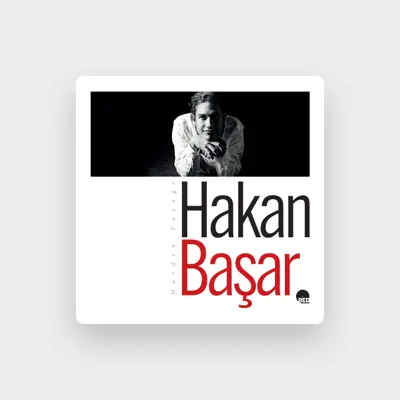Listen to Hakan Başar, watch music videos, read bio, see tour dates & more!
