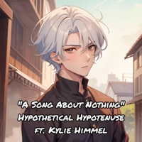 A Song About Nothing (feat. Kylie Himmel) [Kylie's Alt Version] - Single - Hypothetical Hypotenuse