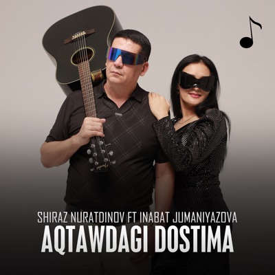 Song - Aqtawdagi dostima (feat. Inabat Jumaniyazova) - Shiraz Nuratdinov