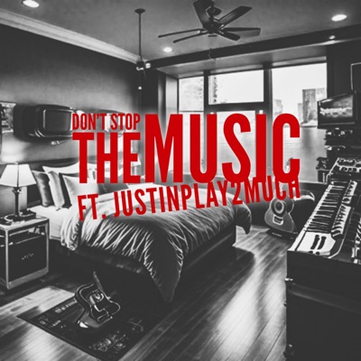 Don't Stop the Music (feat. JustinPlay2Much) - Single